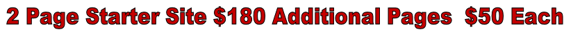 2 Page Starter Site $180 Additional Pages  $50 Each